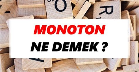 monoton türkçe karşılığı nedir